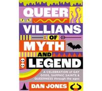 Queer Villains of Myth and Legend: A Revelry of Queer Rogues and Outlaws