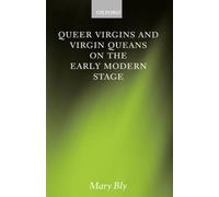 Queer Virgins And Virgin Queens On The Early Modern Stage
