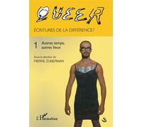 Queer Volume 1 Ecritures de la différence - Autres temps, autres lieux - Pierre Zoberman - L'harmattan - broché - Essai