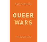 Queer Wars: The New Gay Right and Its Critics