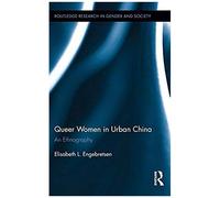 Queer Women in Urban China by Elisabeth L. Engebretsen Elisabeth L. Engebretsen (Auteur)