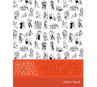 Queer World Making: Contemporary Middle Eastern Diasporic Art
