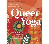 Queer Yoga: A Guide to Well-being Through Inclusive & Accessible Yoga
