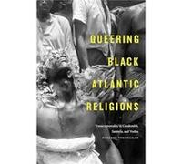 Queering Black Atlantic Religions by Roberto Strongman Roberto Strongman (Auteur)