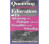 Queering Elementary Education, Curriculum, Cultures, and (Homo)Sexualities Series