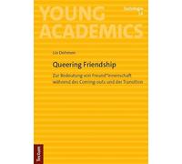 Queering Friendship: Zur Bedeutung von Freund*innenschaft während des Coming-outs und der Transition