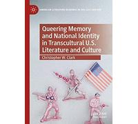Queering Memory And National Identity In Transcultural U.S. Literature And Culture