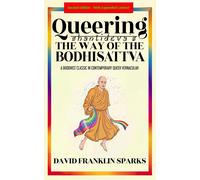 Queering Shantideva's The Way Of The Bodhisattva: A Buddhist Classic In Contemporary Queer Vernacular (1) (Queer Dharma Library)