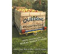 Queering the Countryside: New Frontiers in Rural Queer Studies