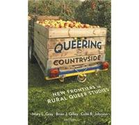 Queering the Countryside: New Frontiers in Rural Queer Studies