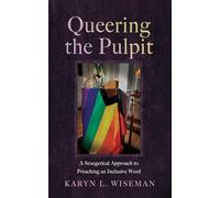 Queering the Pulpit: A Sexegetical Approach to Preaching an Inclusive Word