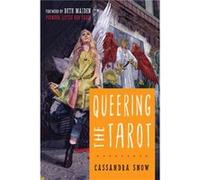 Queering the Tarot by Cassandra Cassandra Snow Snow Cassandra Cassandra Snow Snow (Auteur)
