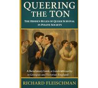 Queering the Ton: The Hidden Rules of Queer Survival in Polite Society