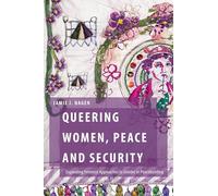 Queering Women, Peace and Security: Expanding Feminist Approaches to Gender in Peacebuilding