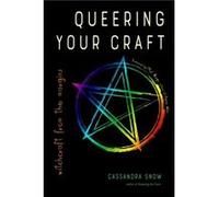 Queering Your Craft by Cassandra Cassandra Snow Snow Mark Leopold (Auteur)
