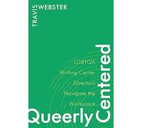 Queerly Centered : Lgbtqa Writing Center Directors Navigate The Workplace
