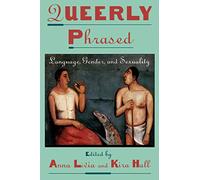 Queerly Phrased: Language, Gender, and Sexuality