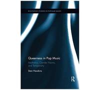 Queerness In Pop Music: Aesthetics, Gender Norms, And Temporality (Routledge Studies In Popular Music)