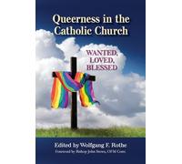 Queerness in the Catholic Church: Wanted, Loved, Blessed