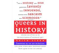 Queers in History Volume One of Two (A-K): The Encyclopedia of Historical LGBT+