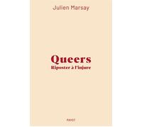 Queers : Riposter à l'injure - Julien Marsay - Payot - broché - Essai
