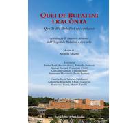 Quei de Bufalini i racônta-Quelli del Bufalini raccontano. Antologia di racconti minimi dall'Ospedale Bufalini e non solo
