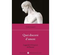 Quei discorsi d'amore. Leggendo il Simposio di Platone