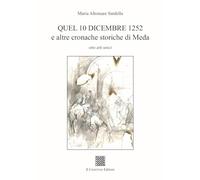 Quel 10 dicembre 1252 e altre cronache storiche di Meda