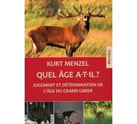 Quel âge a-t-il ?: Jugement et détermination de l'âge du grand gibier.