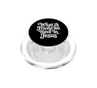 Quel ami Nous Avons dans Les Écritures de la Foi chrétienne de Jésus PopSockets PopGrip pour MagSafe