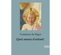 Quel amour d'enfant! Les tribulations et transitions de Giselle, de l'innocence à la rédemption - Sophie Comtesse de Ségur - Culturea - broché - Roman