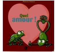 Quel amour ! Modeste Madoré (Auteur)