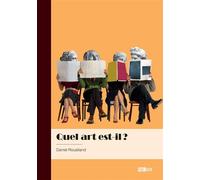 Quel art est-il ? Pièce de théâtre en dix tableaux - Daniel Roualland - Publibook - broché - Théâtre