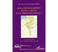 Quel avenir européen pour la Meuse et le territoire mosan? - Jean-Claude Némery - L'harmattan - broché - Essai
