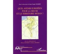 Quel avenir européen pour la Meuse et le territoire mosan? - Jean-Claude Némery - L'harmattan - broché - Essai