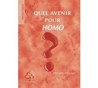 Quel avenir pour Homo ? Michel Odent (Auteur)