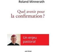 Quel avenir pour la confirmation ?: Un enjeu pastoral