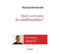 Quel avenir pour la confirmation ?: Un enjeu pastoral