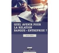Quel avenir pour la relation banque-entreprise ? Sylvie Cieply (Auteur)