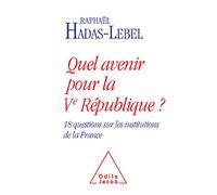 Quel avenir pour la Ve République ?: 18 questions sur les institutions de la France
