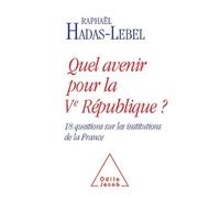 Quel Avenir Pour La Ve République ? - 18 Questionsc Sur Les Institutions De La France