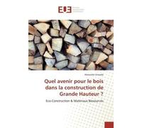 Quel avenir pour le bois dans la construction de Grande Hauteur ? - Alexandre Gravade - Universitaires Europeennes - broché - Livre