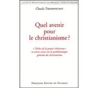 Quel avenir pour le christianisme ? Claude Tresmontant (Auteur)