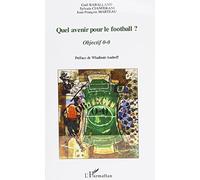 Quel avenir pour le football ? : Objectif 0-0