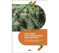 Quel avenir pour l'enseignement professionnel ? Daniel Bloch (Auteur)