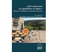 Quel avenir pour les appellations d'origine ? Histoire de la labellisation des produits et des terroirs - Serge Wolikow - Presses Universitaires De Dijon - broché - Essai