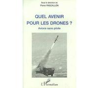 Quel Avenir pour les Drones ? - Pierre Pascallon - L'harmattan - broché - Livre