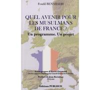 Quel avenir pour les musulmans de France ?: Un programme, un projet