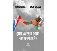 Quel avenir pour notre passé ? - Hamza Agha - Le Lys Bleu - broché - Essai
