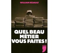 QUEL BEAU METIER VOUS FAITES !